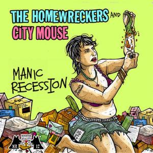 The Homewreckers / City Mouse - Split: Manic Recession