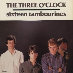 The Three O'Clock – Sixteen Tambourines