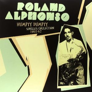 Roland Alphonso  Humpty Dumpty: Singles Collection 1960-62