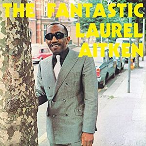 Laurel Aitken - The Fantastic Laurel Aitken