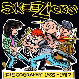 Skeezicks - Discography 1985-1987