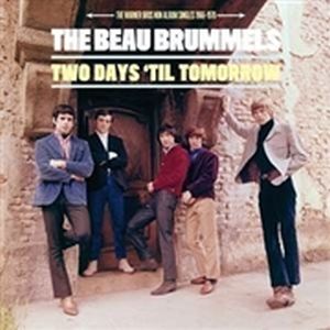 Beau Brummels - Two Days 'Til Tomorrow
