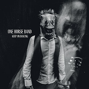 One Horse Band - Keep On Dancing
