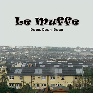 Le Muffe Down Down Down