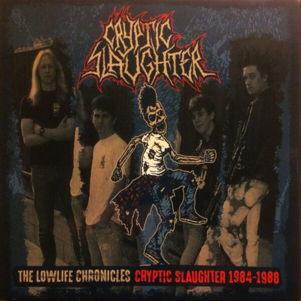 Cryptic Slaughter – The Lowlife Chronicles - Cryptic Slaughter 1984-1988