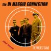 The Di Maggio Connection - The Wildest Game