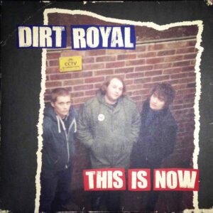 Dirt Royal - This is Now
