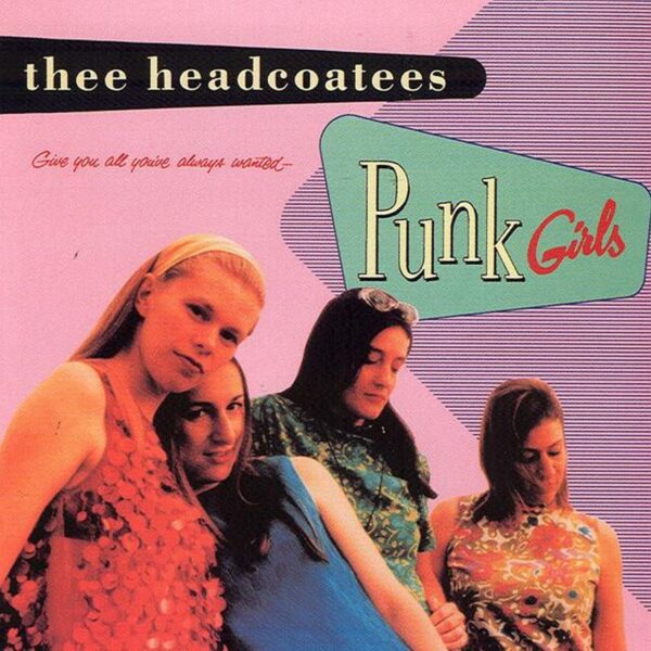 Thee Headcoatees – Punk Girls