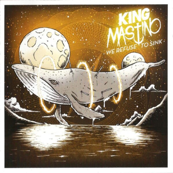 King Mastino - We Refuse To Sink