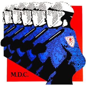M.D.C. – Millions Of Dead Cops