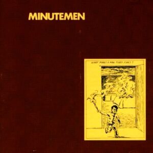Minutemen – What Makes A Man Start Fires?