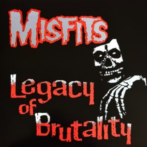 Misfits – Legacy Of Brutality