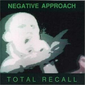 Negative Approach – Total Recall