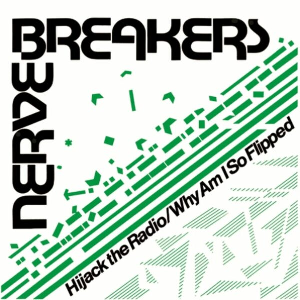 Nervebreakers - Hijack The Radio!/Why Am I So Flipped