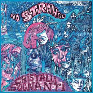 No Strange Cristalli Sognanti