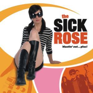 The Sick Rose Blastin' Out... plus