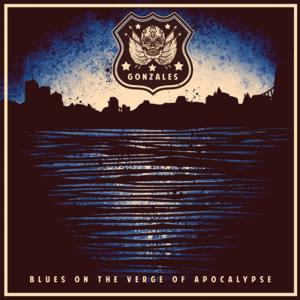 Gonzales - Blues on the Verge of Apocalypse