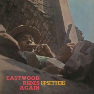 Upsetters – Eastwood Rides Again