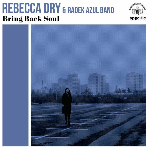 Rebecca Dry & Radek Azul Band - Bring Back Soul