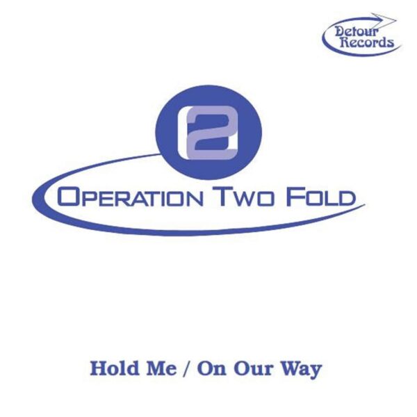 Operation Two Fold - Hold Me / On Our Way