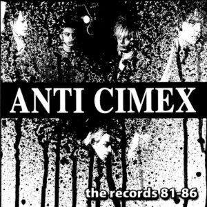 Anti Cimex – The Records 81-86