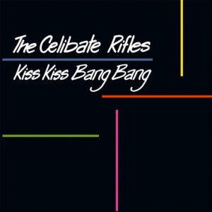The Celibate Rifles - Kiss Kiss Bang Bang -(corner bent)-
