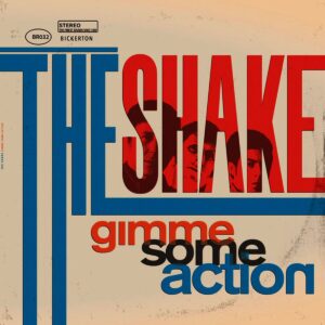 The Shake – Gimme Some Action
