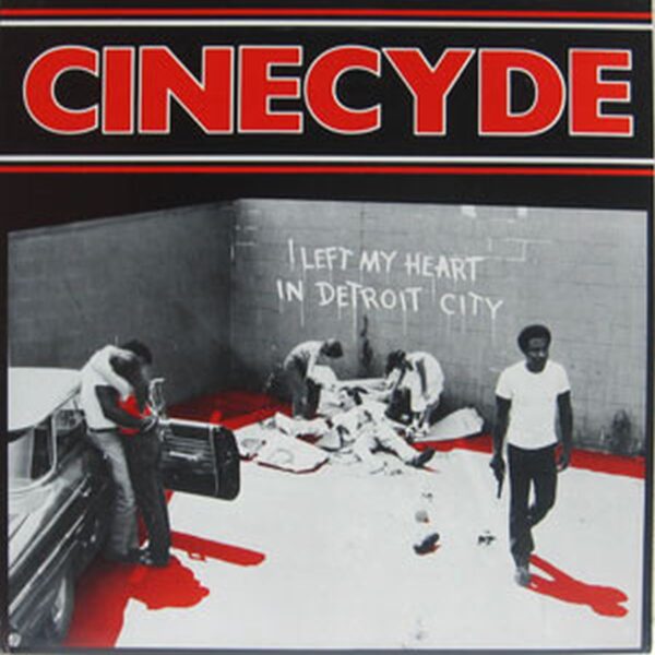 Cinecyde – I Left My Heart In Detroit City