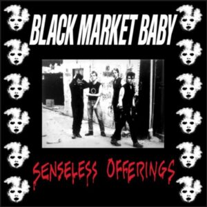 Black Market Baby – Senseless Offerings