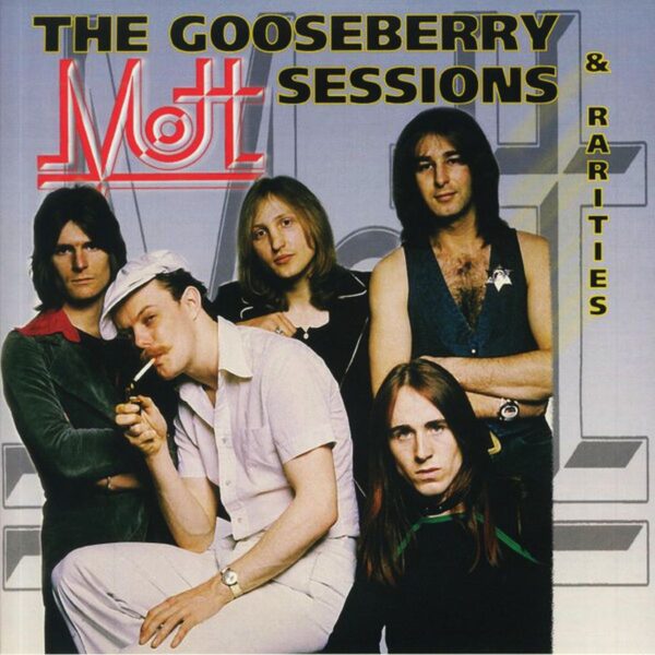 Mott – The Gooseberry Sessions & Rarities