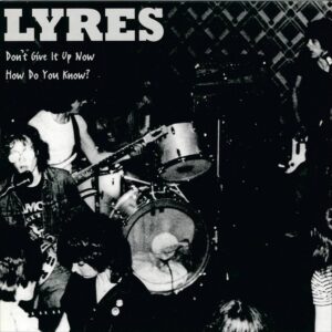 Lyres – How Do You Know? / Don't Give It Up Now