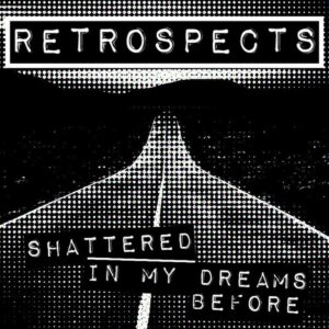 The Retrospects ‎– Shattered/In My Dreams Before (Clear vinyl)