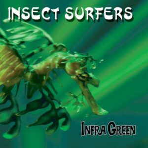 Insect Surfers – Infra Green (Crystal Apple Green vinyl)