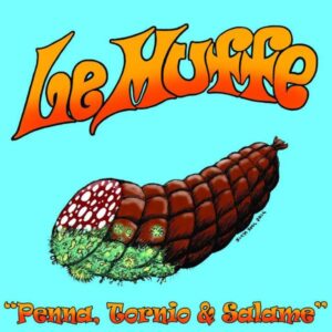 Le Muffe - Penna, Tornio & Salame