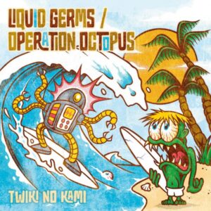 Liquid Germs/Operation Octopus – Twiki No Kami