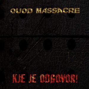 Quod Massacre – Kje Je Odgovor!