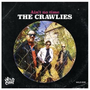 The Crawlies – Ain’t No Time
