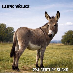 Lupe Velez - 21st Century Sucks
