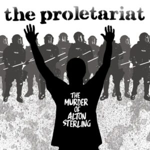 The Proletariat – The Murder Of Alton Sterling (Red w/ Smoke vinyl)