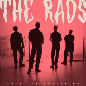 The Rads - Only The Beginning